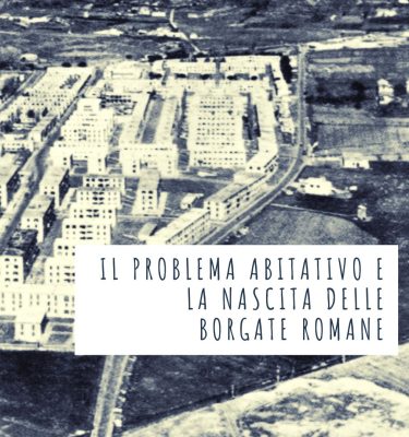 Slowtalk "Il problema abitativo e la nascita delle borgate romane"
