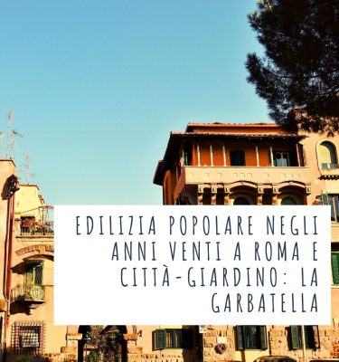 Slowtalk "Edilizia popolare negli anni Venti e città-giardino a Roma: la Garbatella"